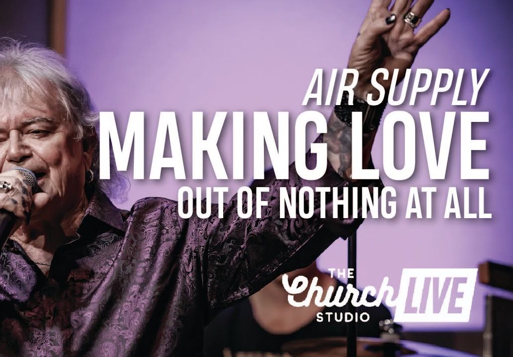 [图]Air Supply - Making Love Out Of Nothing At All (Live at The Church Studio)