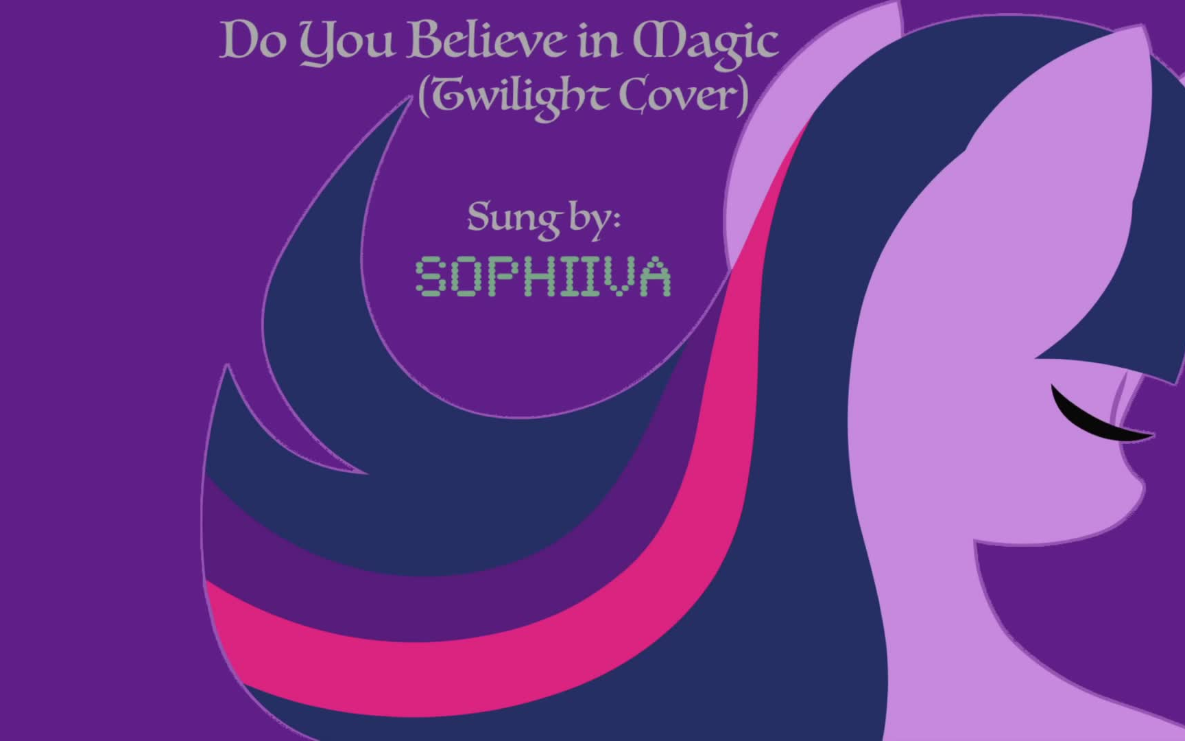 [图]【Sophii】Do You Believe in Magic (Twilight Sparkle Cover)