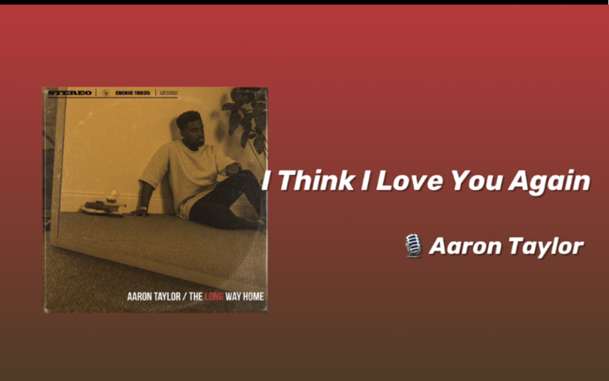 [图]日推/ [ I Think I Love You Again ]-Aaron Taylor