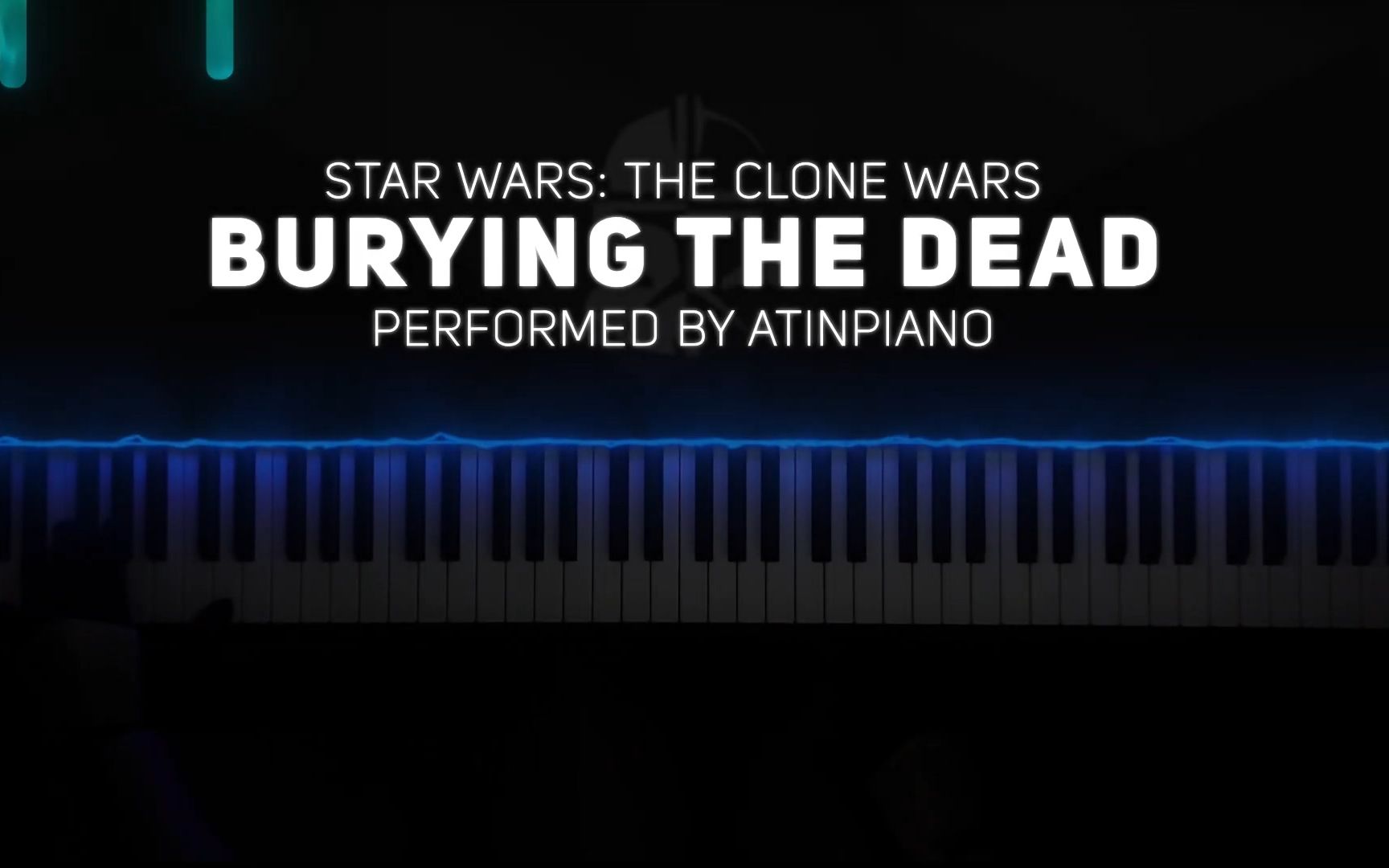 【钢琴】星球大战 Clone Wars  Burying The Dead (Piano Cover)哔哩哔哩bilibili