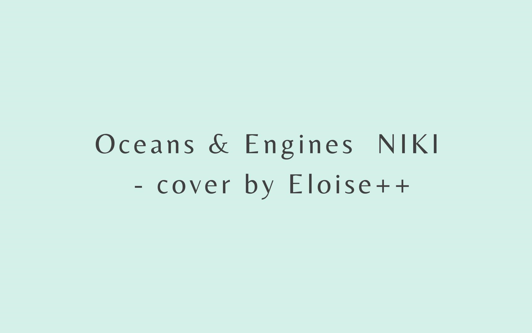 [图]"I’ll ever sing to you my great lost love."｜翻唱 NIKI-Oceans & Engines