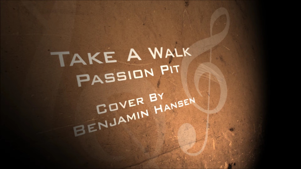 [图]Passion Pit - Take A Walk Cover By Ben Hansen 纯音乐 巨好听