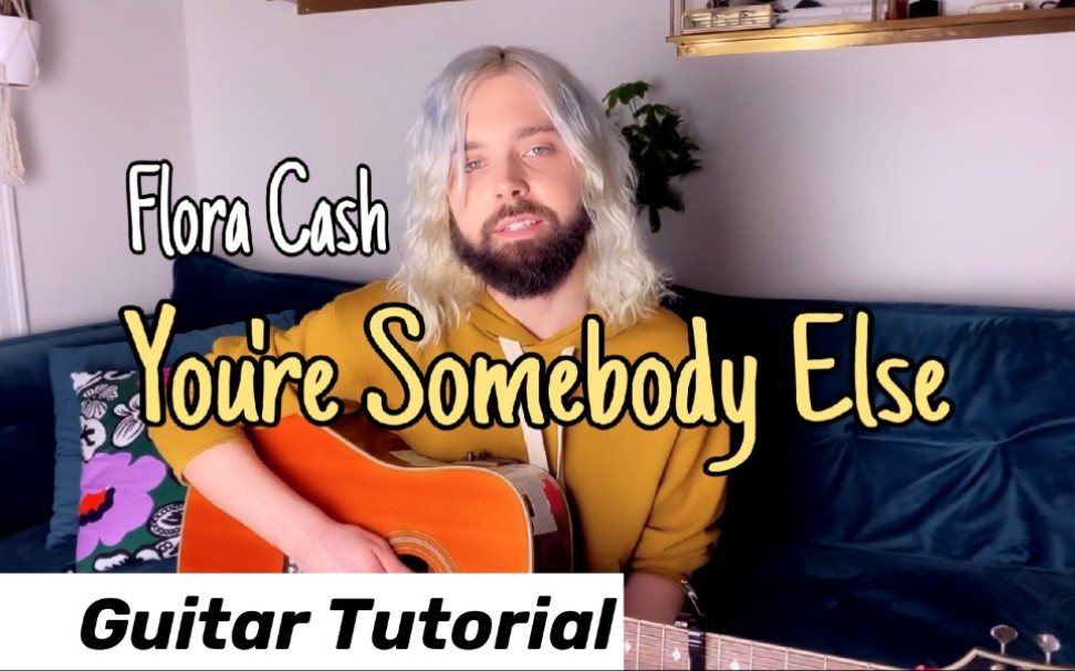 [图]【双语】Flora Cash- You're Somebody Else 吉他教程 Guitar Tutorial