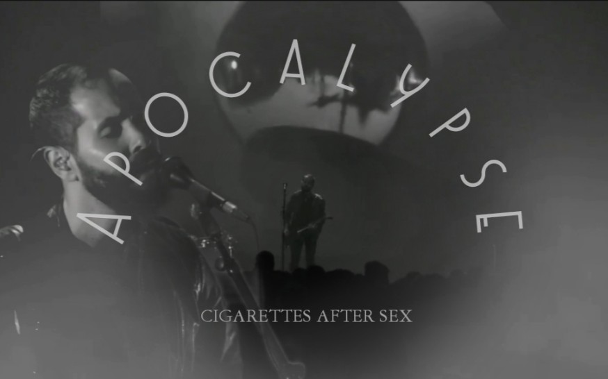 [图]【中英字幕】Apocalypse - Cigarettes After Sex 事后烟乐队 (Live at Ancienne Belgique, 2017)