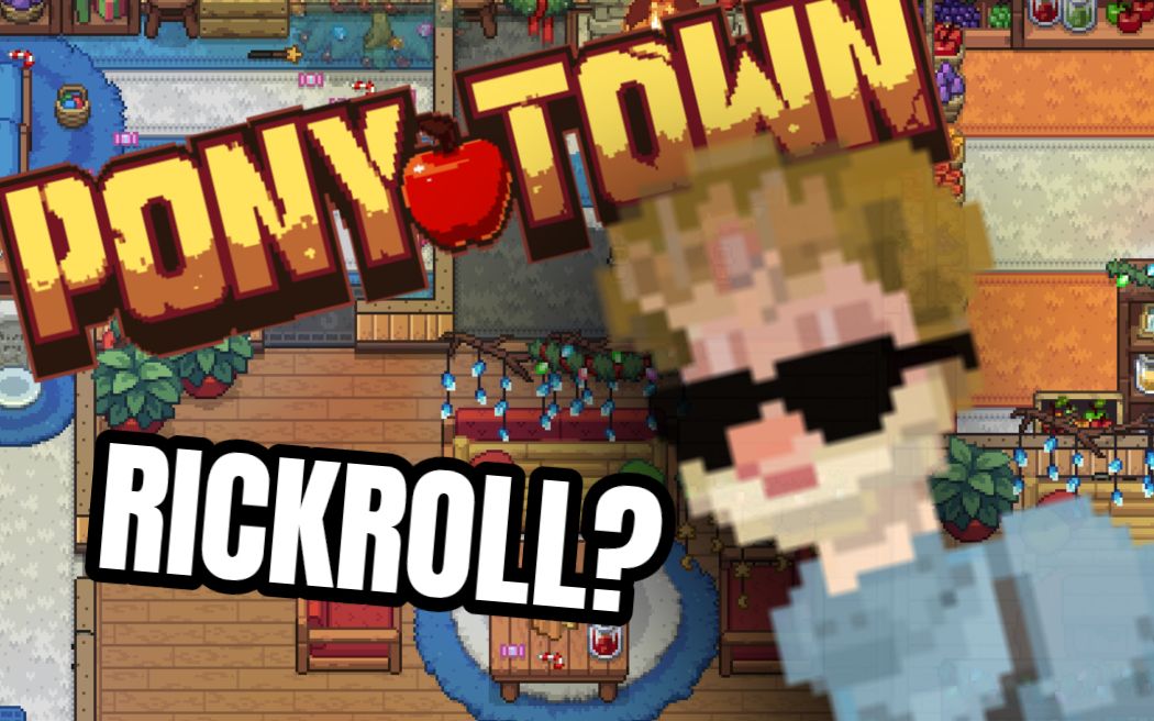 如果嘗試在pony town rickroll別人(可能會繼續更新