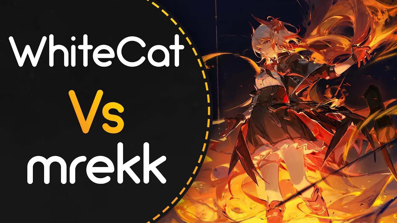 [图]WhiteCat vs mrekk! // Camellia - Flamewall (Sotarks) [ETERNAL SACRED FIRE]