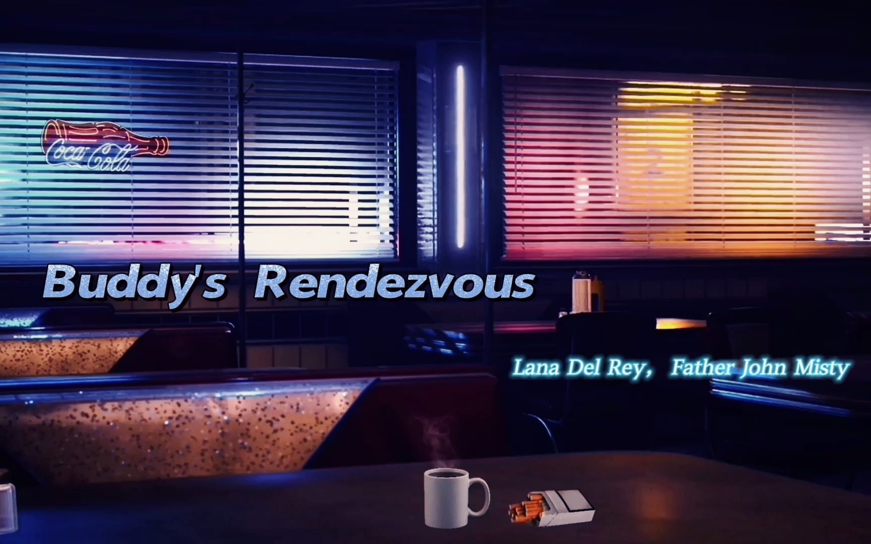 [图]Lana Del Rey - Buddy's Rendezvous（with Father John Misty） 午夜咖啡馆，氛围，爵士