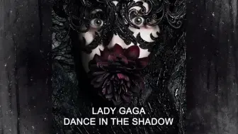 Download Video: 【嘎嘎】Lady Gaga 新歌『Dance In The Shadow』片段试听，嘎蜜们速来评价？