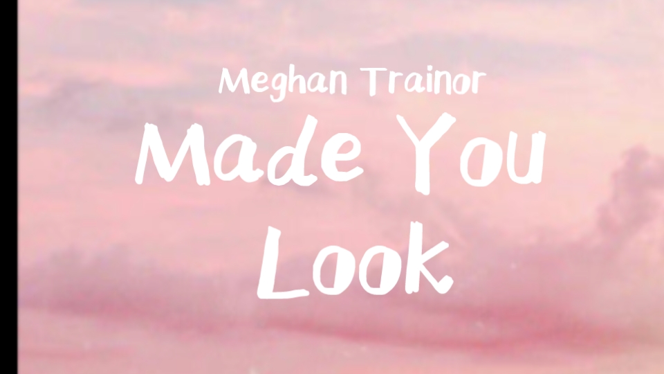 made you look meghan trainor 梅根 特瑞娜