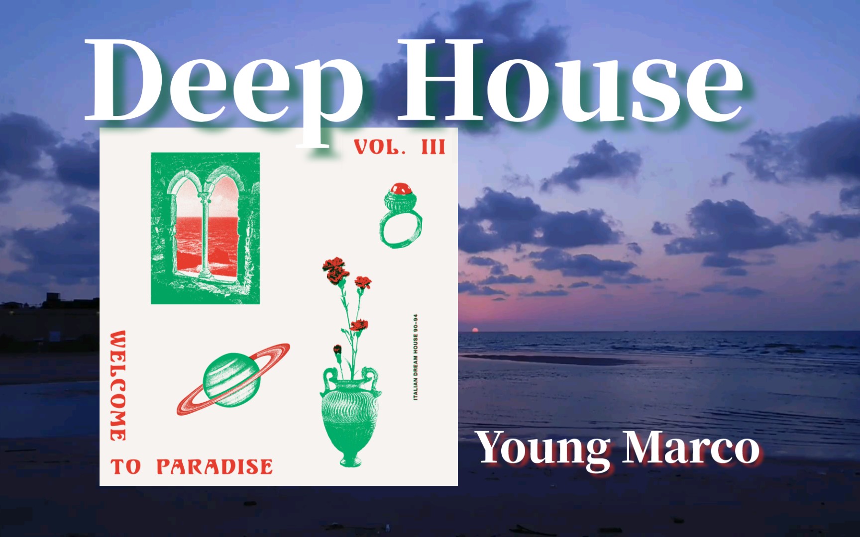 「荷兰/deep house」力推!带上耳机迎来夏天的完美开场|Welcome to Paradise vol.3——Young Marco哔哩哔哩bilibili