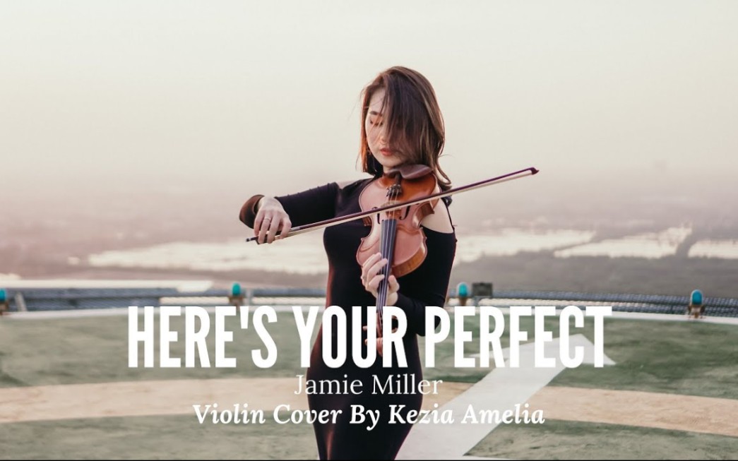 [图]【小提琴】这是你的完美选择《Here's Your Perfect》- Jamie Miller Violin Cover by Kezia Amelia