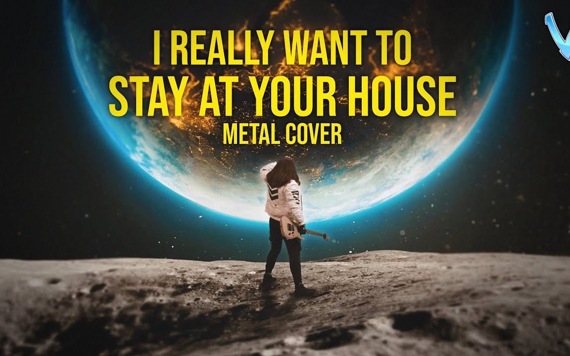 [图]I Really Want to Stay At Your House (Metal Cover by Little V)