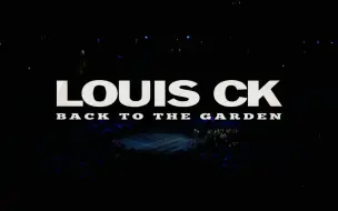 Tải video: 【单口喜剧】Louis CK - Back To The Garden (2023) 完整全场