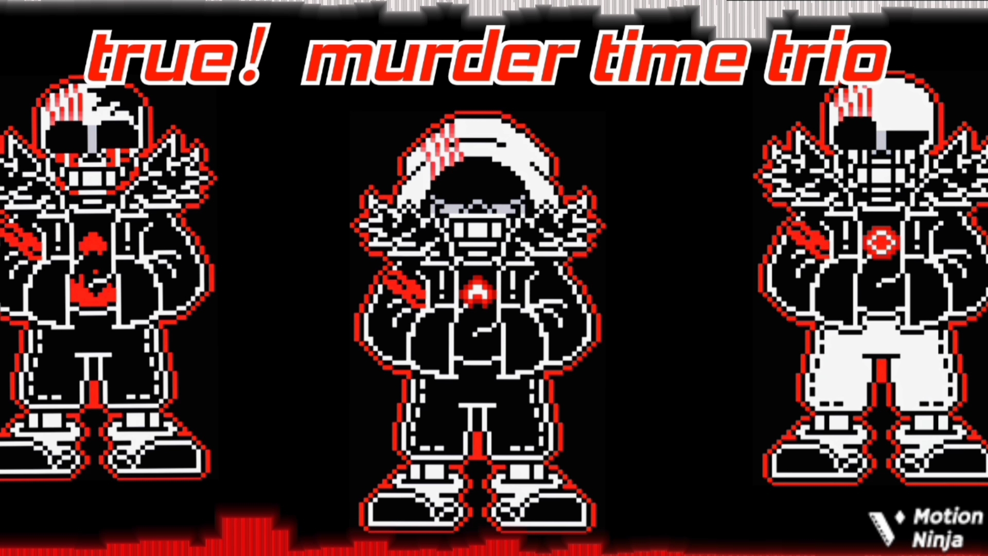 true!murder time trio第一阶段自制贴图《motion ninja创作投稿》传说之下演示