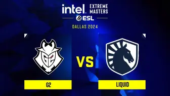 Download Video: IEM达拉斯 Liquid 对阵 G2