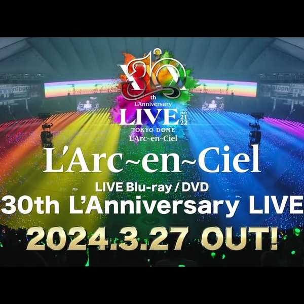 彩虹乐队】 L'Arc~en~Ciel 30th L'Anniversary LIVE 发行决定！CM_哔哩 